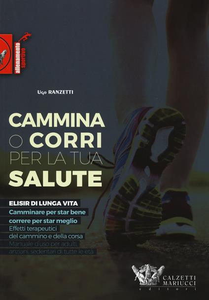 Cammina o corri per la tua salute. Ediz. illustrata - Ugo Ranzetti - copertina