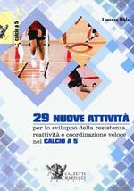 29 nuove attività per lo sviluppo della resistenza, reattività e coordinazione veloce nel calcio a 5. Con DVD
