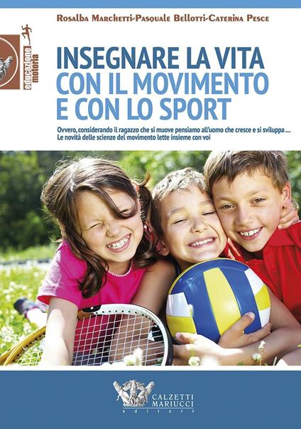 Insegnare la vita con il movimento e con lo sport - Rosalba Marchetti,Pasquale Bellotti,Caterina Pesce - copertina