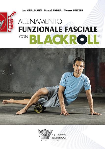 Allenamento funzionale fasciale con blackroll - Lutz Graumann,Marcel Andra,Torsten Pfitzer - copertina