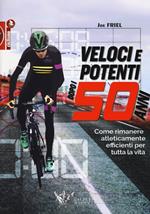 Veloci e potenti dopo i 50 anni. Come rimanere atleticamente efficienti per tutta la vita