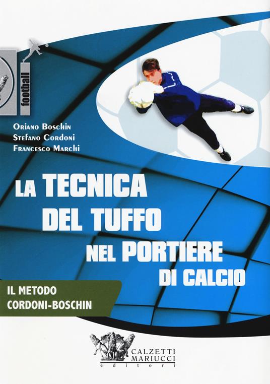 La tecnica del tuffo nel portiere di calcio. DVD. Con Libro in brossura - Oriano Boschin,Stefano Cordoni,Francesco Marchi - copertina
