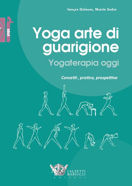 Yoga arte di guarigione. Yogaterapia oggi. Concetti, pratica, prospettive - Imogen Dalmann,Martin Soder - copertina