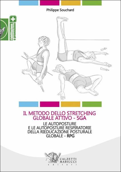 Il metodo dello stretching globale attivo (SGA). Le autoposture e le autoposture respiratorie della rieducazione posturale globale (RPG) - Philippe Souchard - copertina