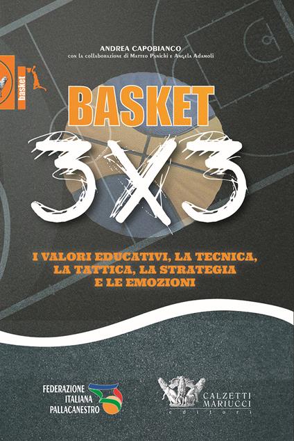 Basket 3x3. I valori educativi, la tecnica, la tattica, la strategia e le emozioni - Andrea Capobianco - copertina