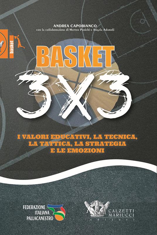 Basket 3x3. I valori educativi, la tecnica, la tattica, la strategia e le emozioni - Andrea Capobianco - copertina