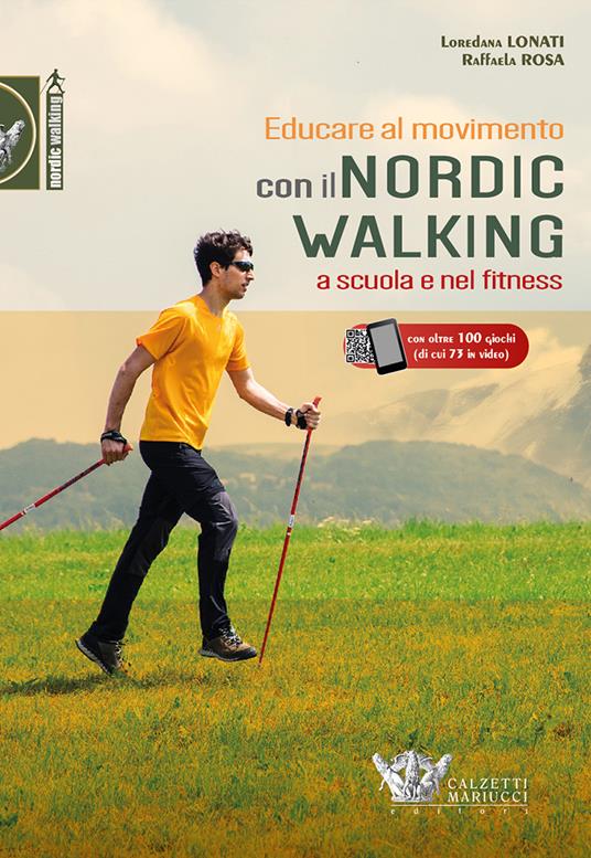 Educare al movimento. Con Il nordic walking a scuola e nel fitness. Con  Contenuto digitale (fornito elettronicamente) - Loredana Lonati - Raffaela  Rosa - - Libro - Calzetti Mariucci - Nordic walking