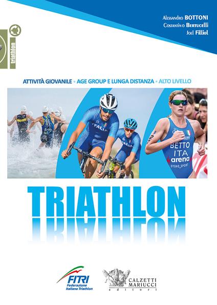 Triathlon. Attività giovanile, age group e lunga distanza, alto livello - Costantino Bertucelli,Alessandro Bottoni,Joel Filliol - copertina