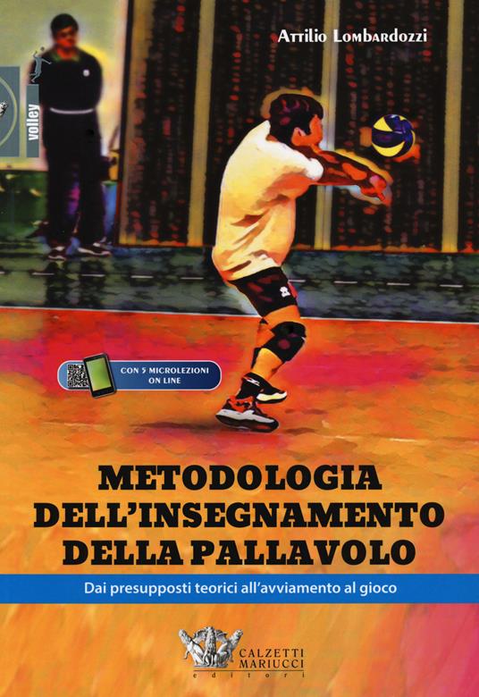 Metodologia dell'insegnamento della pallavolo. Dai presupposti teorici all'avviamento al gioco. Con espansione online - Attilio Lombardozzi - copertina
