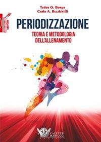 Periodizzazione. Teoria metodologia allenamento - Tudor O. Bompa,Carlo Buzzichelli - copertina