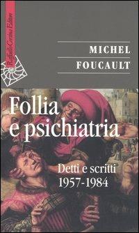 Follia e psichiatria. Detti e scritti 1957-1984 - Michel Foucault - copertina