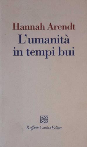 L'umanità in tempi bui. Riflessioni su Lessing - Hannah Arendt - copertina