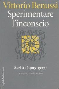 Sperimentare l'inconscio. Scritti (1905-1927) - Vittorio Benussi - copertina
