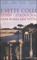 I sette colli. Guida geologica a una Roma mai vista