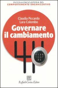 Governare il cambiamento - Claudia Piccardo,Lara Colombo - copertina