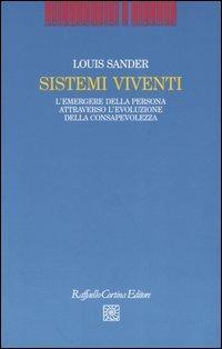 Sistemi viventi. L'emergere della persona attraverso l'evoluzione della consapevolezza - Louis Sander - copertina