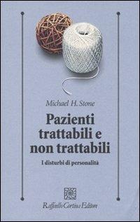 Pazienti trattabili e non trattabili. I disturbi di personalità - Michael H. Stone - copertina