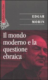 Il mondo moderno e la questione ebraica - Edgar Morin - copertina