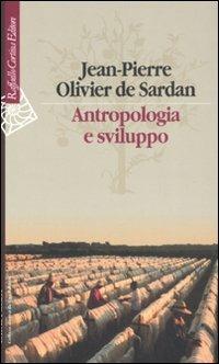 Antropologia e sviluppo. Saggi sul cambiamento sociale - Jean-Pierre Olivier de Sardan - copertina