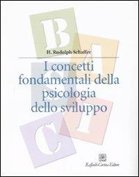 I concetti fondamentali della psicologia dello sviluppo - H. Rudolph Schaffer - copertina