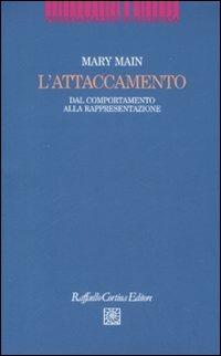 L'attaccamento. Dal comportamento alla rappresentazione - Mary Main - copertina