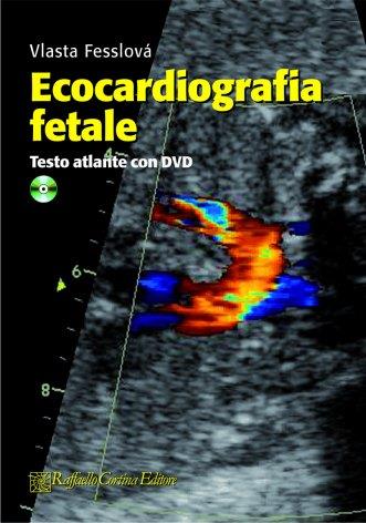 Ecocardiografia fetale. Testo atlante. Con DVD - Vlasta Fesslova - copertina