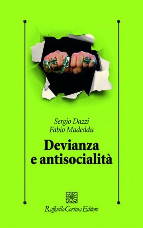 Devianza e antisocialità. Le prospettive scientifiche e cliniche contemporanee - Fabio Madeddu,Sergio Dazzi - copertina