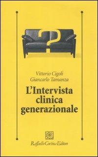 L'intervista clinica generazionale - Vittorio Cigoli,Giancarlo Tamanza - copertina