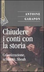 Chiudere i conti con la storia. Colonizzazione, schiavitù, Shoah