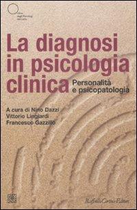 La diagnosi in psicologia clinica. Personalità e psicopatologia - copertina