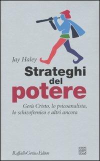 Strateghi del potere. Gesù Cristo, lo psicoanalista, lo schizofrenico e altri ancora - Jay Haley - copertina