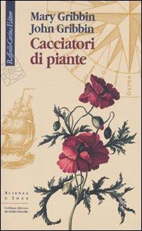 Cacciatori di piante - Mary Gribbin,John Gribbin - copertina