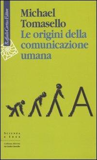 Le origini della comunicazione umana - Michael Tomasello - copertina