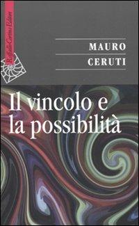 Il vincolo e la possibilità - Mauro Ceruti - copertina