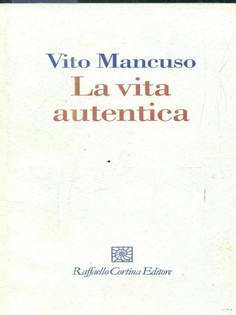 La vita autentica - Vito Mancuso - copertina
