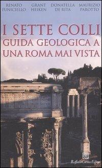 I sette colli. Guida geologica a una Roma mai vista - copertina