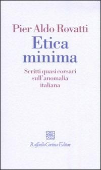 Etica minima. Scritti quasi corsari sull'anomalia italiana - Pier Aldo Rovatti - copertina