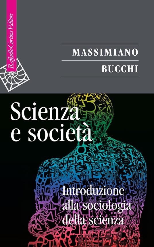 Scienza e società. Introduzione alla sociologia della scienza - Massimiano Bucchi - copertina
