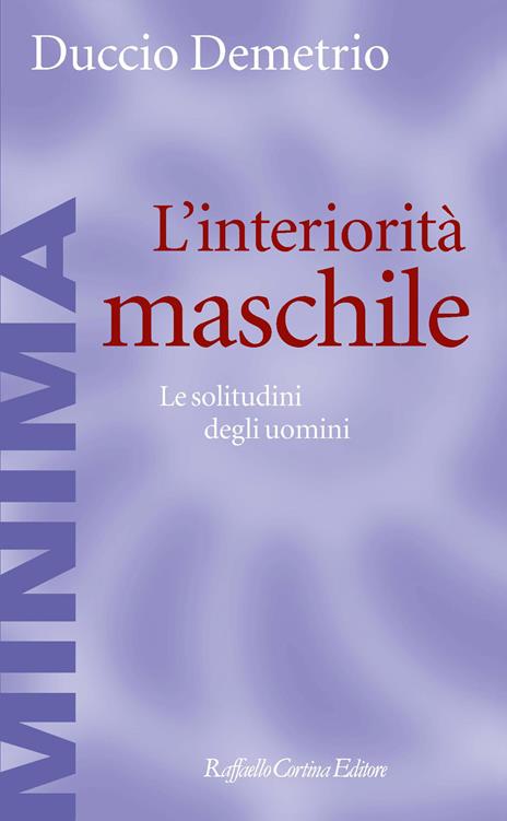 L'interiorità maschile. Le solitudini degli uomini - Duccio Demetrio - copertina