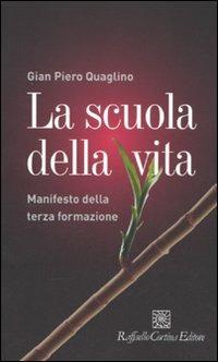 La scuola della vita. Manifesto della terza formazione - Gian Piero Quaglino - copertina