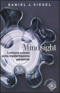 Mindsight. La nuova scienza della trasformazione personale - Daniel J. Siegel - copertina