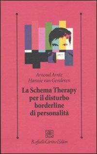 Lo schema therapy per il disturbo borderline di personalità - Arnoud Arntz,Hannie Van Genderen - copertina