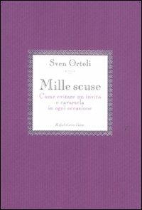 Mille scuse. Come evitare un invito e cavarsela in ogni occasione - Sven Ortoli - copertina