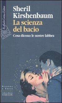 La scienza del bacio. Cosa dicono le nostre labbra - Sheril Kirshenbaum - copertina