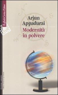 Modernità in polvere - Arjun Appadurai - copertina