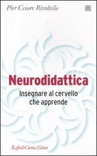 Neurodidattica. Insegnare al cervello che apprende - P. Cesare Rivoltella - copertina