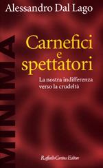 Carnefici e spettatori. La nostra indifferenza verso la crudeltà