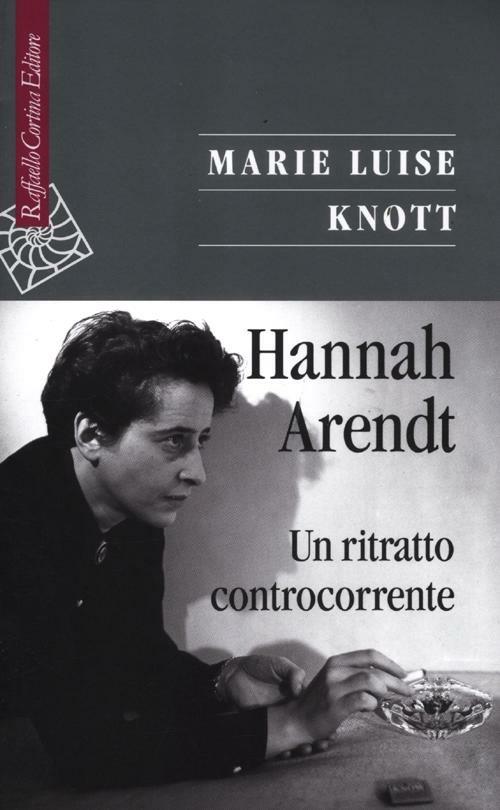 Hannah Arendt. Un ritratto controcorrente - M. Luise Knott - copertina