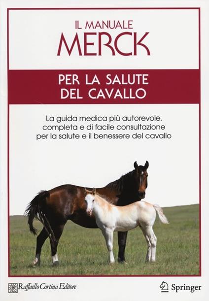 Il manuale Merck per la salute del cavallo. La guida medica più autorevole, completa e di facile consultazione per la salute e il benessere del cavallo - copertina