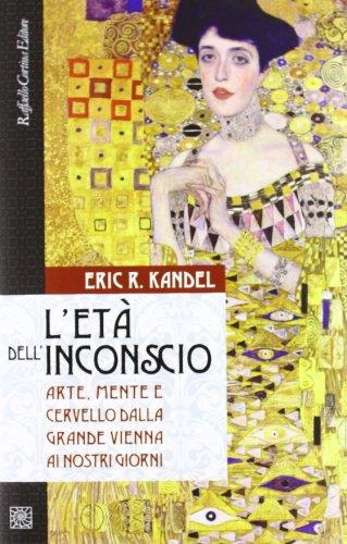 L'età dell'inconscio. Arte, mente e cervello dalla grande Vienna ai nostri giorni